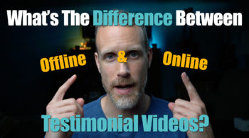 What's The Difference Between Offline And Online Testimonial Videos?