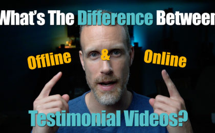 What's The Difference Between Offline And Online Testimonial Videos?