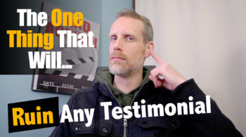 Ruin any testimonial video