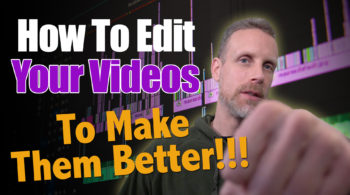 How To Edit Videos To Make Them Better