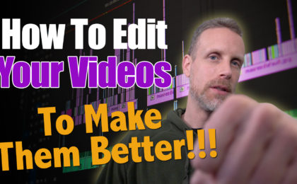 How To Edit Videos To Make Them Better