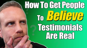 How To Get People To Believe Testimonials Are Real