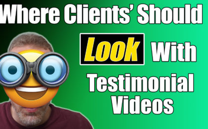 Where clients' should look with testimonial videos