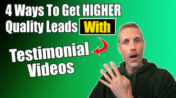 4 ways to get higher quality leads with testimonial videos