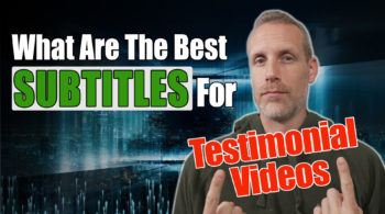 what are the best subtitles for testimonial videos