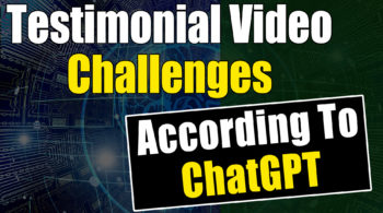 biggest challenges when collecting testimonial videos