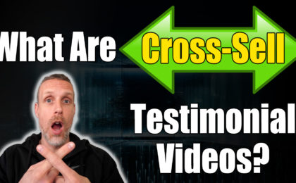 what are cross sell testimonial videos?